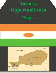 Title: Business Opportunities in Niger, Author: U S Department of Commerce