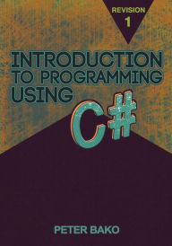 Title: Introduction to Programming Using C#, Author: Peter Bako