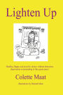 Lighten Up: Healthy, Happy and possibly skinny, without obsession, deprivation or pretending to like Green Juice!