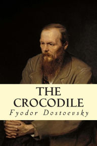 Title: The Crocodile, Author: Fyodor Dostoevsky