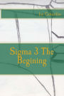 Sigma 3 The Begining