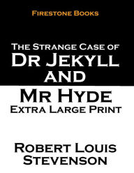 Title: The Strange Case of Dr Jekyll and Mr Hyde: Extra Large Print, Author: Robert Louis Stevenson