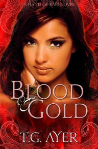 Title: Blood & Gold: A Hand of Kali Novel, Author: T G Ayer