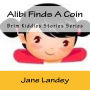 Alibi Finds A Coin: Brim Kiddies Stories Series