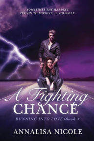 Title: A Fighting Chance: Running Into Love Book Four, Author: Annalisa Nicole