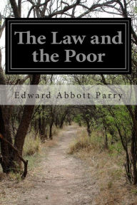 Title: The Law and the Poor, Author: Edward Abbott Parry Sir