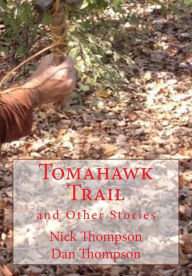 Title: Tomahawk Trail: : and Other Stories, Author: Dan Thompson