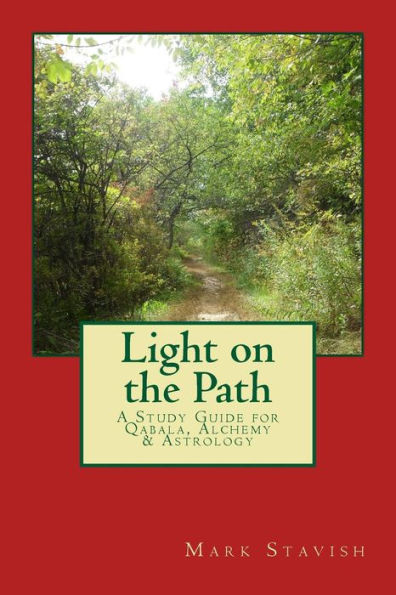 Light on the Path: A Study Guide for Qabala, Alchemy, & Astrology