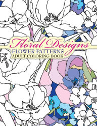Title: Floral Designs Flower Patterns Adult Coloring Book, Author: Lilt Kids Coloring Books