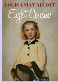 Title: Eight Cousins, Author: Louisa May Alcott