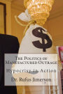 The Politics of Manufactured Outrage: Hypocrisy in Action