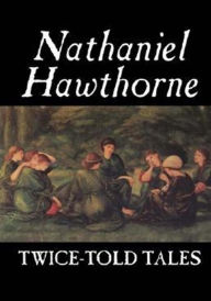 Title: Twice Told Tales, Author: Nathaniel Hawthorne