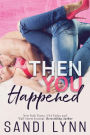 Then You Happened