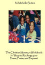 The Christian Mommy's Workbook: 31 Ways to Recharge Your Power, Praise, and Purpose!