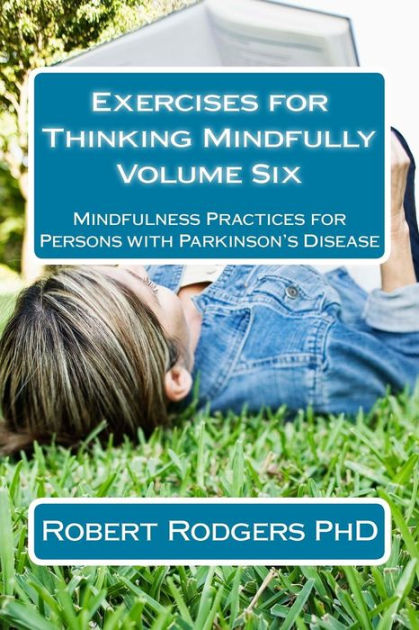 Exercises For Thinking Mindfully: Mindfulness Practices For Persons 