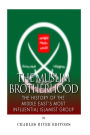 The Muslim Brotherhood: The History of the Middle East's Most Influential Islamist Group