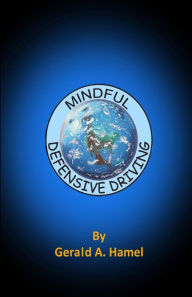 Title: Mindful Defensive Driving, Author: Gerald a Hamel