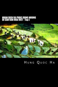 Title: Nhan Dien Va Phuc Dung Nhung Di San Van Hoa Viet - Tap I, Author: Hung Quoc Ha