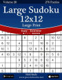 Large Sudoku 12x12 Large Print - Easy to Extreme - Volume 20 - 276 Puzzles