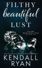 Filthy Beautiful Lust (Filthy Beautiful Lies Series #3)