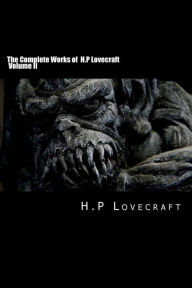 Title: The Complete Works of H.P Lovecraft Volume II, Author: H. P. Lovecraft