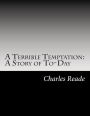 A Terrible Temptation: A Story of To-Day