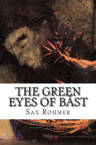 Title: The Green Eyes of Bâst, Author: Sax Rohmer