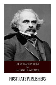 Title: Life of Franklin Pierce, Author: Nathaniel Hawthorne