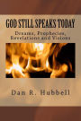 God Still Speaks Today: Dreams, Prophecies, Revelations and Visions