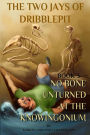 The Two Jays of Dribblepit: Book 3. No Bone Unturned at the Knowingonium: The Two Jays of Dribblepit: Book 3. No Bone Unturned at the Knowingonium