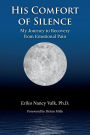 His Comfort of Silence: My Journey To Recovery from Emotional Pain