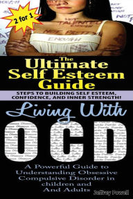 Title: The Ultimate Self Esteem Guide & Living With OCD, Author: Jeffrey Powell