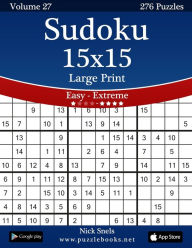 Title: Sudoku 15x15 Large Print - Easy to Extreme - Volume 27 - 276 Puzzles, Author: Nick Snels