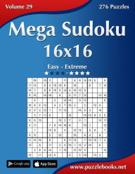 Title: Mega Sudoku 16x16 - Easy to Extreme - Volume 29 - 276 Puzzles, Author: Nick Snels