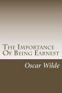 The Importance Of Being Earnest: A Trivial Comedy For Serious People