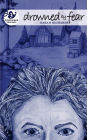 Drowned by Fear: Woodmere Trilogy - Book Three