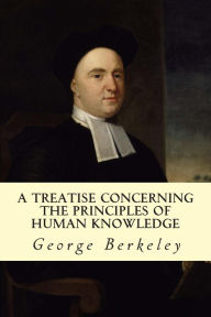 Title: A Treatise Concerning the Principles of Human Knowledge, Author: George Berkeley