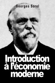 Title: Introduction ï¿½ l'ï¿½conomie moderne, Author: Georges Sorel