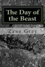 The Day of the Beast: (Zane Grey Classics Collection)