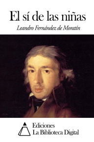 Title: El sí de las niñas, Author: Leandro Fernández De Moratín