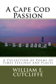 Title: A Cape Cod Passion, Author: William E Cutcliffe