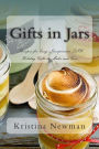 Gifts in Jars: Recipes for Easy, Inexpensive DIY Holiday Gifts to Make and Give