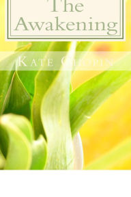 Title: The Awakening: And selected short Stories, Author: Kate Chopin
