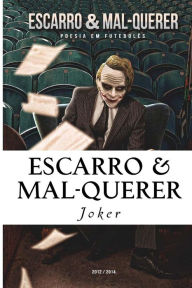 Title: Escarro & Mal-Querer: Poesia em Futebolês - 2012/2014, Author: Bruno Sousa