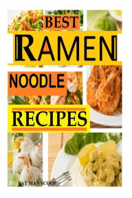 Title: BEST Ramen Noodle Recipes: Easy noodle recipes, Author: Fat Man Scoop