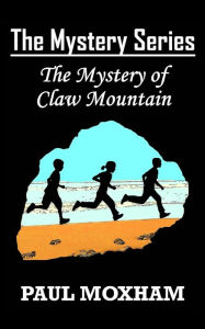 The Mystery of Claw Mountain (The Mystery Series, Book 4)