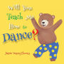 Will You Teach Me How To Dance