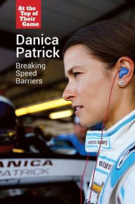 Title: Danica Patrick: Breaking Speed Barriers, Author: Kate Shoup