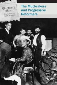 Title: The Muckrakers and Progressive Reformers, Author: Jacqueline Conciatore Senter