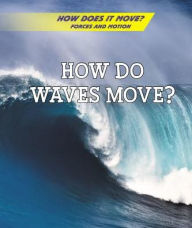 Title: How Do Waves Move?, Author: Avery Elizabeth Hurt